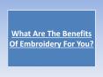 What Are The Benefits Of Embroidery For You? PowerPoint PPT Presentation