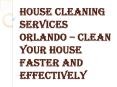 Reasons to Hire the House Cleaning Services Orlando PowerPoint PPT Presentation