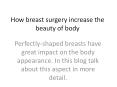 How breast surgery increase the beauty of body PowerPoint PPT Presentation