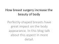 How breast surgery increase the beauty of body (1) PowerPoint PPT Presentation