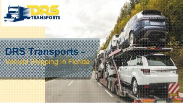 DRS Transports - Vehicle Shipping In Florida