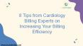 8 Tips from Cardiology Billing Experts on Increasing Your Billing Efficiency PowerPoint PPT Presentation