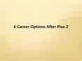 6 Career Options after Plus Two PowerPoint PPT Presentation