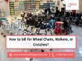 How to bill for Wheel Chairs, Walkers, or Crutches? PowerPoint PPT Presentation