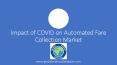 COVID-19 on Automated Fare Collection Market PowerPoint PPT Presentation