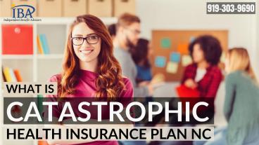 What is Catastrophic Health Insurance Plan in NC?