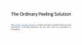The ordinary peeling solution PowerPoint PPT Presentation