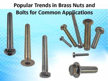 Brass product: Benefits of brass nuts at a glance