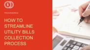 How To Streamline Utility Bills Collection Process