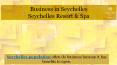 Business in Seychelles by Savoy Resort & Spa PowerPoint PPT Presentation