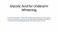 Glycolic Acid for Underarm Whitening PowerPoint PPT Presentation