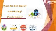 What Are The Uses Of Android App Development?