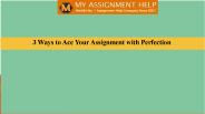 3 Ways to Ace Your Assignment with Perfection
