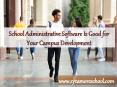 School Administrative Software Is Good for Your Campus Development PowerPoint PPT Presentation