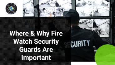 Where & Why Fire Watch Security Guards Are Important