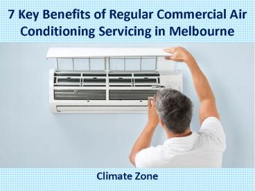 7 Key Benefits of Regular Commercial Air Conditioning Servicing in Melbourne - Climate Zone
