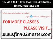 FIN 402 MASTER Positive Attitude--fin402master.com