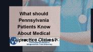 What Should Pennsylvania Patients Know About Medical Malpractice Claims?