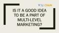 Is it Good Idea To Be Part Of Multi Level Marketing PowerPoint PPT Presentation