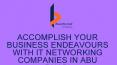 Accomplish your Business Endeavours with IT Networking Companies in Abu Dhabi PowerPoint PPT Presentation
