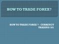 How to Trade Forex? - Platinum Trading Academy PowerPoint PPT Presentation