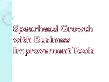 Spearhead Growth with Business Improvement Tools