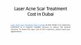 Laser Acne Scar Treatment Cost in Dubai PowerPoint PPT Presentation