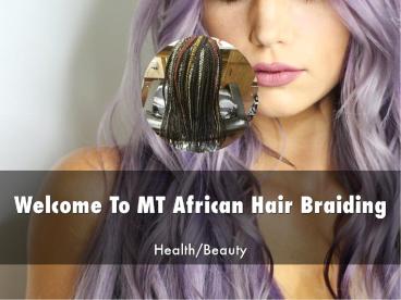 MT African Hair Braiding Presentation