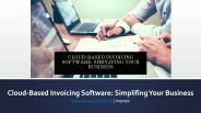 Cloud-Based Invoicing Software: Simplifing Your Business