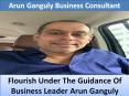 Flourish Under The Guidance Of Business Leader Arun Ganguly PowerPoint PPT Presentation