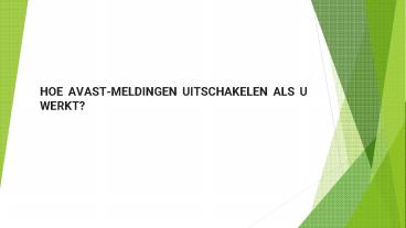 HOE AVAST-MELDINGEN UITSCHAKELEN ALS U WERKT?