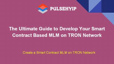 Develop Your Smart Contract Based MLM on TRON Network
