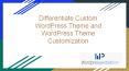 Differentiate Custom WordPress Theme and WordPress Theme Customization PowerPoint PPT Presentation