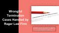 Wrongful Termination Cases Handled by Rager Law Firm PowerPoint PPT Presentation