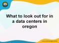 What to look out for in a data centers in oregon PowerPoint PPT Presentation