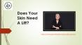 Does Your Skin Need A Lift? PowerPoint PPT Presentation
