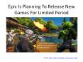 Epic Is Planning To Release New Games For Limited Period PowerPoint PPT Presentation