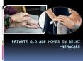 Private Old Age Homes in Delhi- NemaCare PowerPoint PPT Presentation