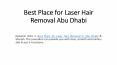 Best Place for Laser Hair Removal Abu Dhabi PowerPoint PPT Presentation