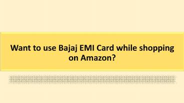 Want to use Bajaj EMI Card while shopping on Amazon?