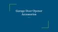 Garage Door Opener Accessories PowerPoint PPT Presentation