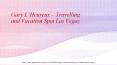 Gary L’Heureux – Travelling and Vacation Spot Las Vegas (3) PowerPoint PPT Presentation