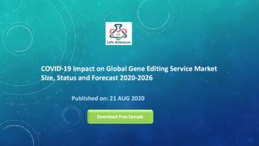 COVID-19 Impact on Global Gene Editing Service Market Size, Status and Forecast 2020-2026