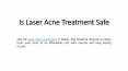 Is Laser Acne Treatment Safe PowerPoint PPT Presentation