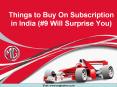 Things to Buy On Subscription in India (9 Will Surprise You)