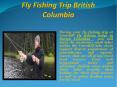 Fly Fishing Trip British Columbia (1) PowerPoint PPT Presentation
