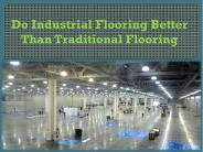 Do Industrial Flooring Better Than Traditional Flooring