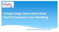 Unique Stage Decoration Ideas That'll Transform Your Wedding PowerPoint PPT Presentation