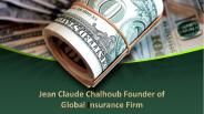 Jean Claude Chalhoub Founder of  Global Insurance Firm.