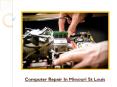 Computer Repair In Missouri St Louis - Get A Properly Working Computer PowerPoint PPT Presentation